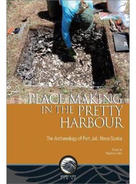 预订Place-Making in the Pretty Harbour:The Archaeology of Port Joli, Nova Scotia