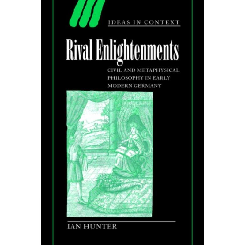 预订Rival Enlightenments:Civil and Metaphysical Philosophy in Early Modern Germany