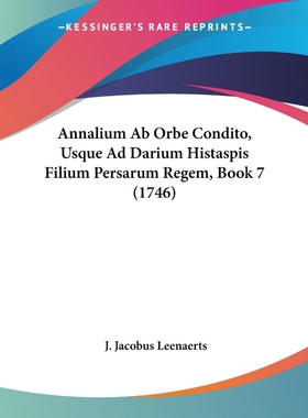 按需印刷不退不换Annalium Ab Orbe Condito, Usque Ad Darium Histaspis Filium Persarum Regem, Book 7 (1746)[9781104616250]