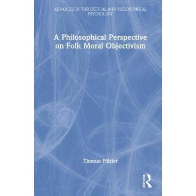 按需印刷TF A Philosophical Perspective on Folk Moral Objectivism[9780367540562]
