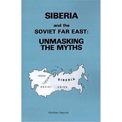 按需印刷不退不换Siberia and the Soviet Far East::Unmasking the Myths[9780595002832]