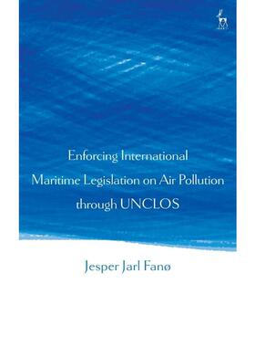 按需印刷不退不换Enforcing International Maritime Legislation on Air Pollution through UNCLOS[9781509927760]