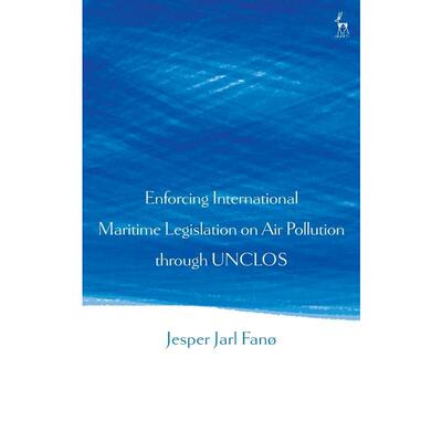 按需印刷不退不换Enforcing International Maritime Legislation on Air Pollution through UNCLOS[9781509927760]