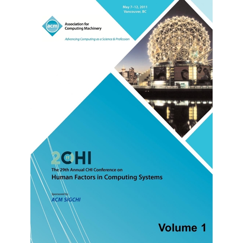 按需印刷SIGCHI 2011  The 29th Annual CHI Conference on Human Factors in Computing Systems Vol 1[9781450313520]