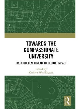 按需印刷不退不换Towards the Compassionate University:From Golden Thread to Global Impact[9780367341817]