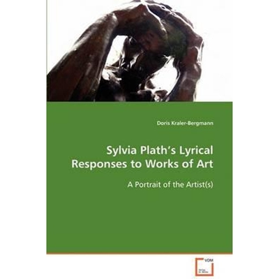 按需印刷Sylvia Plath’s Lyrical Responses to Works of Art[9783639034646]