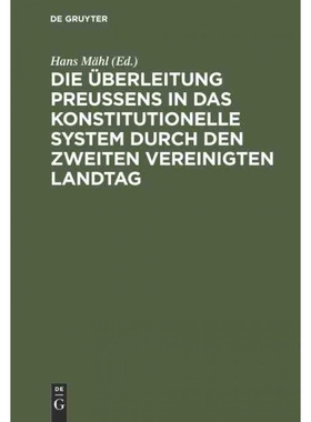 按需印刷DEG Die ?berleitung Preu?ens in das konstitutionelle System durch den zweiten Vereinigten Landtag[9783486737257]