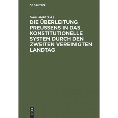 按需印刷DEG Die ?berleitung Preu?ens in das konstitutionelle System durch den zweiten Vereinigten Landtag[9783486737257]
