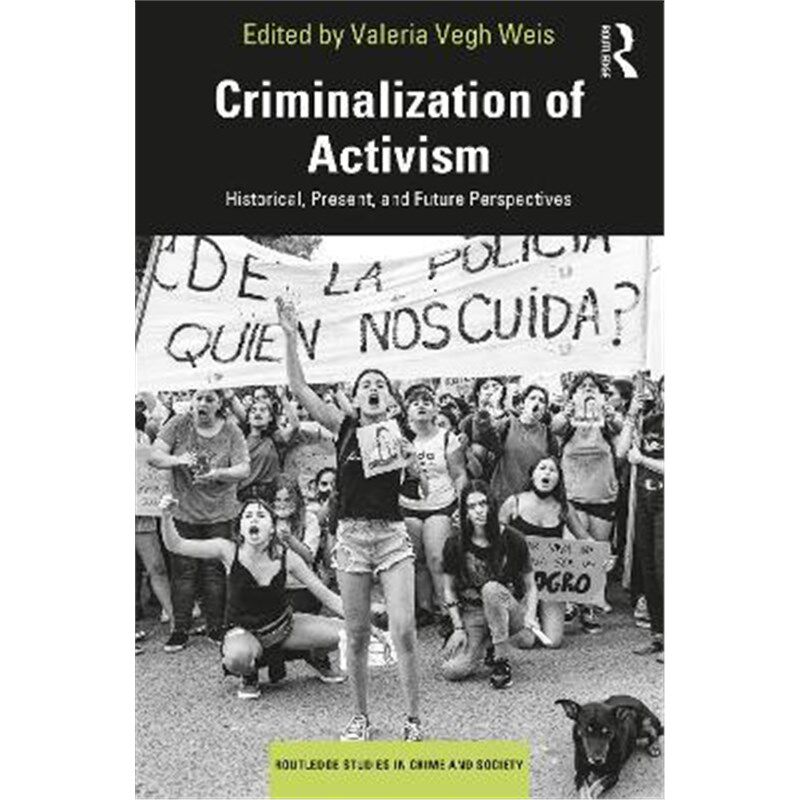 按需印刷不退不换Criminalization of Activism:Historical, Present and Future Perspectives[9780367700119]