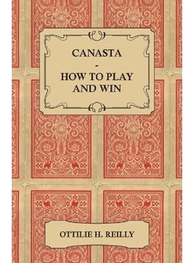 按需印刷Canasta - How to Play and Win - Including the Official Rules and Pointers for Play[9781409724001]
