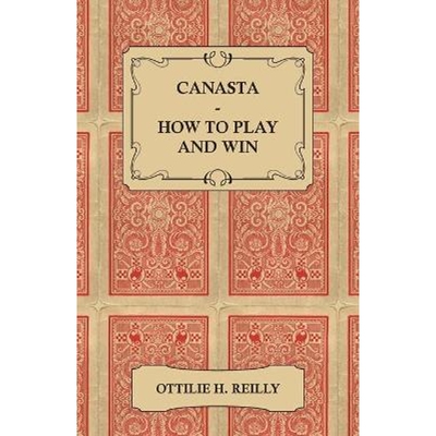 按需印刷Canasta - How to Play and Win - Including the Official Rules and Pointers for Play[9781409724001]