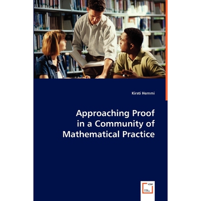 按需印刷不退不换Approaching Proof  in a Community of Mathematical Practice[9783639045420]