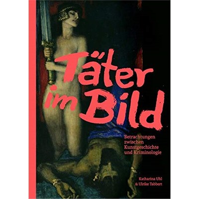 预订【德语】 Täter im Bild.:Betrachtungen zwischen Kunstgeschichte und Kriminologie