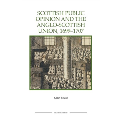 预订Scottish Public Opinion and the Anglo-Scottish Union, 1699-1707[9781843836513]