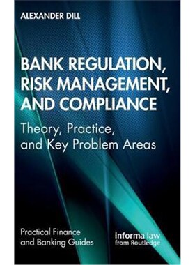 按需印刷Bank Regulation, Risk Management, and Compliance:Theory, Practice, and Key Problem Areas[9780367367497]