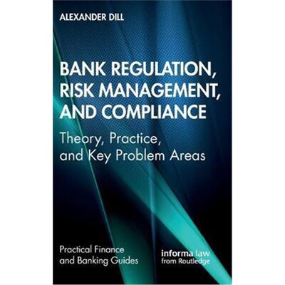 按需印刷不退不换Bank Regulation, Risk Management, and Compliance:Theory, Practice, and Key Problem Areas[9780367367497]