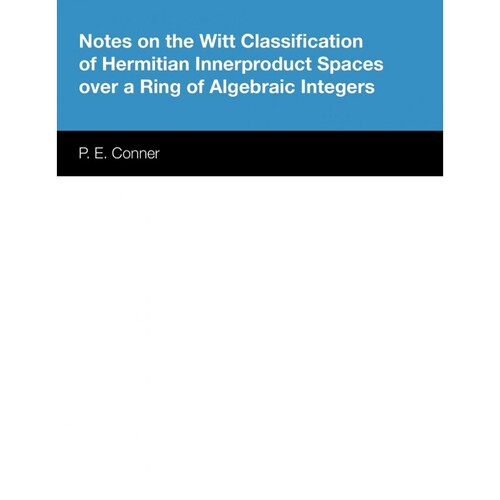 预订不退不换Notes on the Witt Classification of Hermitian Innerproduct Spaces over a Ring of Algebraic Integers