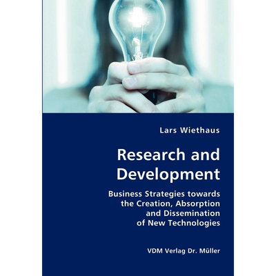 预订不退不换Research and Development- Business Strategies towards the Creation, Absorption and Dissemination of