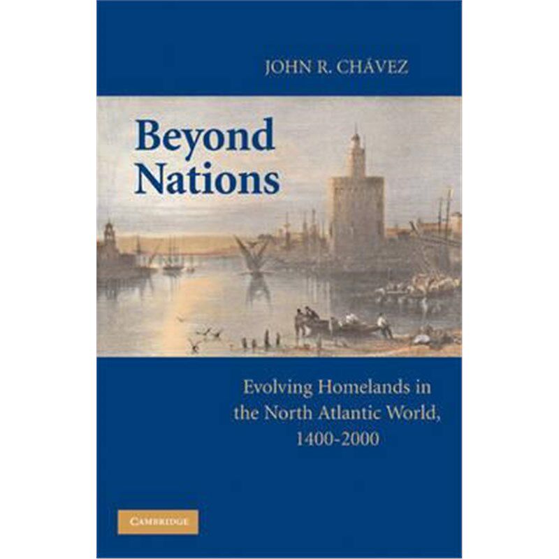 按需印刷不退不换Beyond Nations:Evolving Homelands in the North Atlantic World, 1400-2000[9780521736336]
