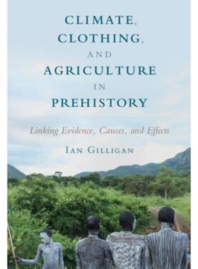 预订Climate, Clothing, and Agriculture in Prehistory:Linking Evidence, Causes, and Effects