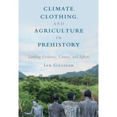 预订Climate, Clothing, and Agriculture in Prehistory:Linking Evidence, Causes, and Effects