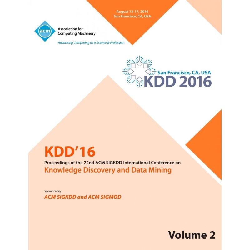按需印刷不退不换KDD 16 22nd International Conference on Knowledge Discovery and Data Mining Vol 2[9781450346238]
