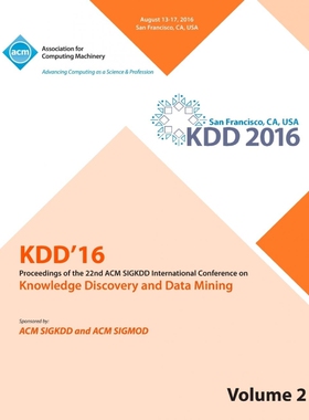 按需印刷不退不换KDD 16 22nd International Conference on Knowledge Discovery and Data Mining Vol 2[9781450346238]