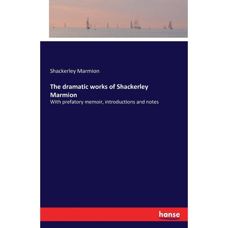 按需印刷The dramatic works of Shackerley Marmion[9783742870001]