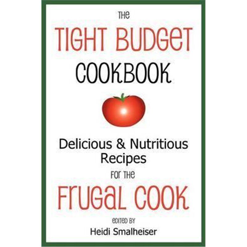 按需印刷不退不换The Tight Budget Cookbook:Delicious and Nutritious Recipes for the Frugal Cook[9780979160653]