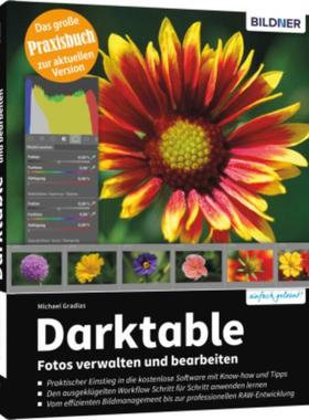 预订【德语】 Darktable - Fotos verwalten und bearbeiten:Das große Praxishandbuch