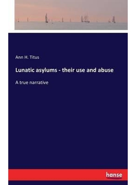 按需印刷不退不换Lunatic asylums - their use and abuse[9783742833730]