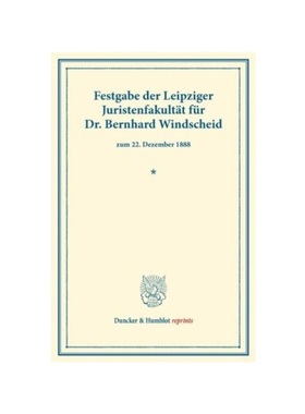 预订【德语】Festgabe der Leipziger Juristenfakult?t für Dr. Bernhard Windscheid:zum 22. Dezember 1888.