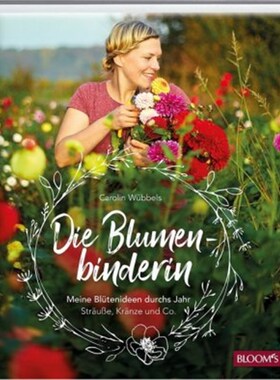 预订【德语】Die Blumenbinderin:Meine Blütenideen durchs Jahr - Sträuße, Kränze und Co.