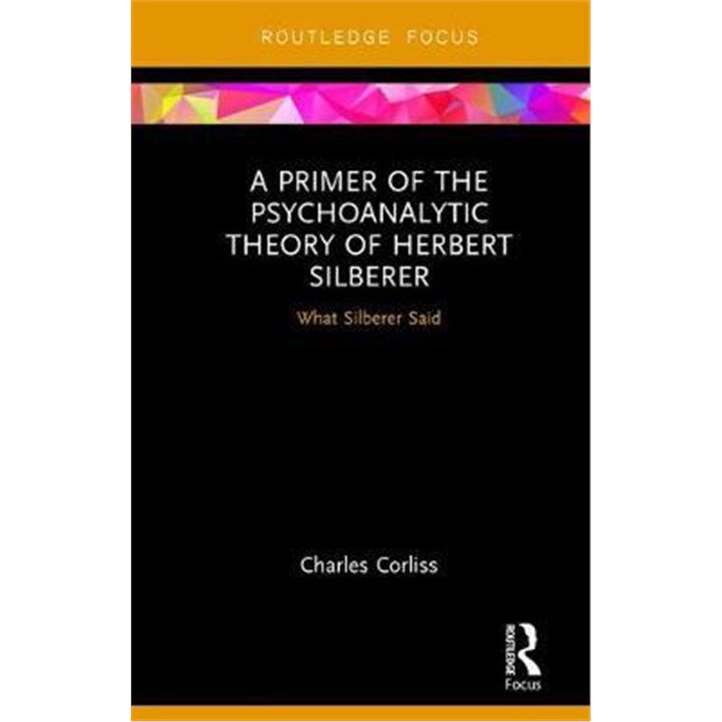 按需印刷不退不换A Primer of the Psychoanalytic Theory of Herbert Silberer:What Silberer Said[9781138225190]