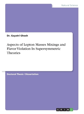 按需印刷Aspects of Lepton Masses Mixings and Flavor Violation In Supersymmetric Theories[9783668640030]