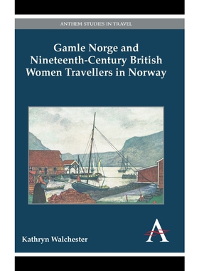 按需印刷不退不换Gamle Norge and Nineteenth-Century British Women Travellers in Norway[9781783083657]