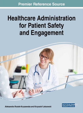 按需印刷不退不换Healthcare Administration for Patient Safety and Engagement[9781522539469]