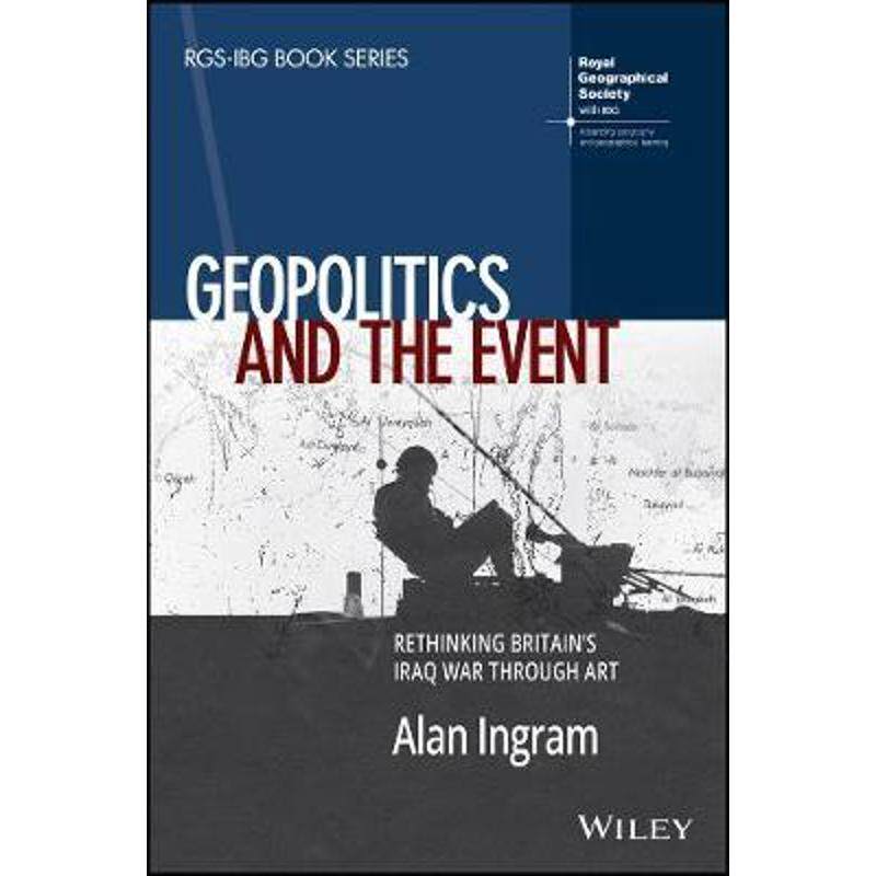 按需印刷不退不换Geopolitics and the Event:Rethinking Britain's Iraq War Through Art[9781119426059]