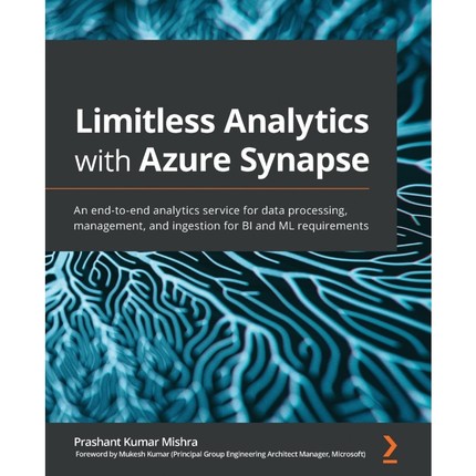 按需印刷Limitless Analytics with Azure Synapse[9781800205659]
