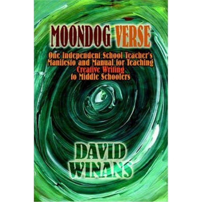 按需印刷 Moondog Verse:One Independent School Teacher's Mani