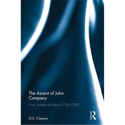 按需印刷The Ascent of John Company:From Traders to Rulers (1756-1787)[9781138095380]