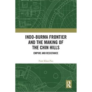 Chin Burma Making 按需印刷Indo Hills 9781138384606 and Resistance Frontier the Empire