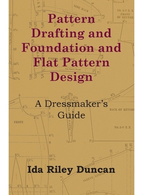 按需印刷Pattern Drafting and Foundation and Flat Pattern Design - A Dressmaker's Guide[9781447413271]