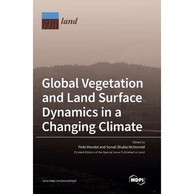 按需印刷Global Vegetation and Land Surface Dynamics in a Changing Climate[9783036505022]