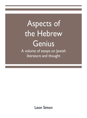 按需印刷Aspects of the Hebrew genius, a volume of essays on Jewish literature and thought[9789353701826]
