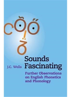 按需印刷Sounds Fascinating:Further Observations on English Phonetics and Phonology[9781107157798]