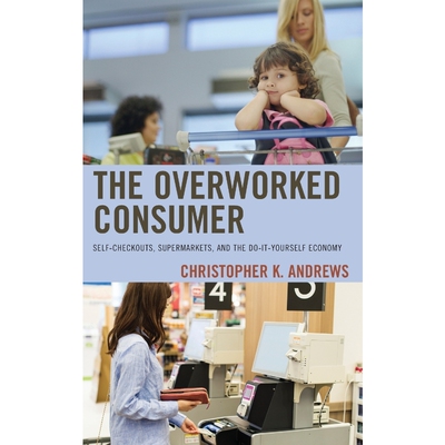 按需印刷不退不换The Overworked Consumer[9781498543781]