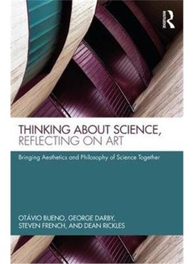 按需印刷Thinking about Science, Reflecting on Art:Bringing Aesthetics and Philosophy of Science Together[9781138687325]
