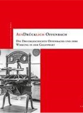 预订【德语】 AusDrücklich Offenbach:Die Druckgeschichte Offenbachs und ihre Wirkung in der Gegenwart