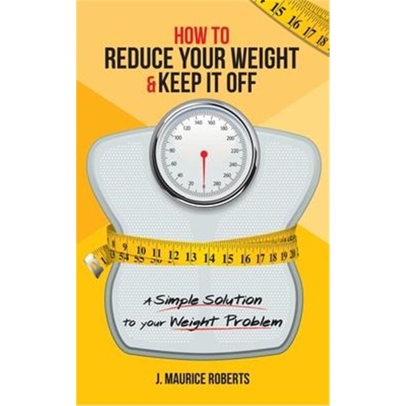 预订how to reduce your weight & keep it off:a simple solution to